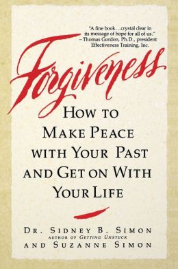 Forgiveness: How to Make Peace with Your Past and Get on with Your Life