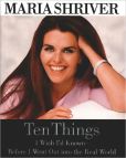 Book Cover Image. Title: Ten Things I Wish I'd Known Before I Went Out into the Real World, Author: Maria Shriver