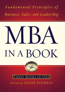 MBA in a Book: Fundamental Principles of Business, Sales, and Leadership Leslie Pockell and Adrienne Avila