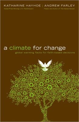 A Climate for Change: Global Warming Facts for Faith-Based Decisions