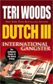 Book Cover Image. Title: Dutch III:  International Gangster, Author: Teri Woods