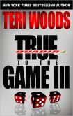 Book Cover Image. Title: True to the Game III, Author: Teri Woods