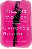 Book Cover Image. Title: Killing Monica, Author: Candace Bushnell