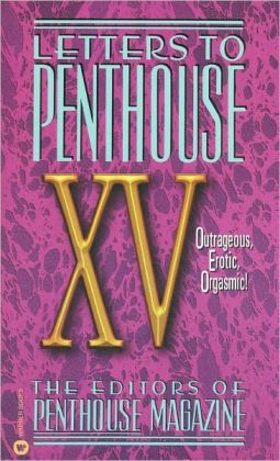Letters to Penthouse XV: Outrages Erotic Oragasmic