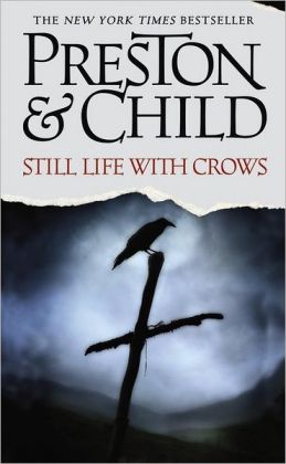 Still Life with Crows (Pendergast, Book 4) Douglas Preston and Lincoln Child