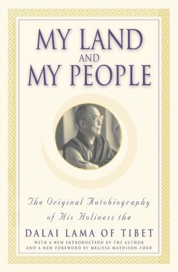 My Land and My People: The Original Autobiography of His Holiness the Dalai Lama of Tibet The Dalai Lama