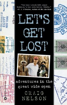 Let's Get Lost: Adventures in the Great Wide Open Craig Nelson