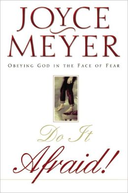 Do It Afraid!: Obeying God in the Face of Fear