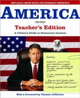 The Daily Show with Jon Stewart Presents America (The Book) Teacher's Edition: A Citizen's Guide to Democracy Inaction