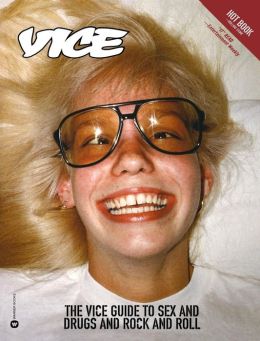 The Vice Guide to Sex and Drugs and Rock and Roll