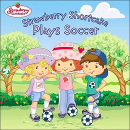 Strawberry Shortcake Plays Soccer Ruth Koeppel and SI Artists