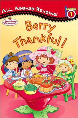 Strawberry Shortcake: Berry Thankful! (All Aboard Reading, Station Stop 1) Megan E. Bryant