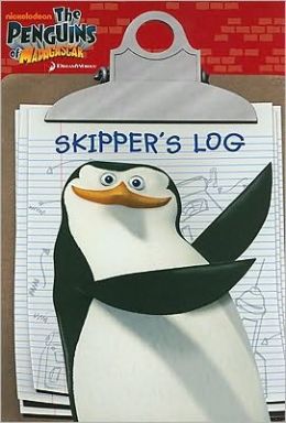 Skipper's Log (The Penguins of Madagascar) Michael Anthony Steele and Artful Doodlers
