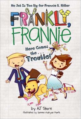 Here Comes the... Trouble! (Frankly, Frannie Series)