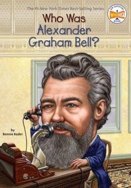 Who Was Alexander Graham Bell? Bonnie Bader and David Groff
