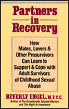 Partners in Recovery: How Mates, Lovers and Other Prosurvivors Can Learn to Support and Cope With Adult Survivors of Childhood Sexual Abuse Beverly Engel