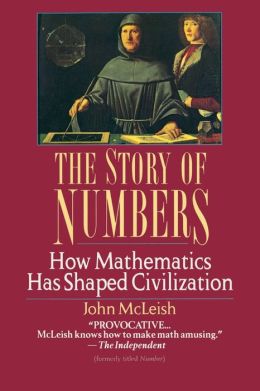 The Story of Numbers: How Mathematics Has Shaped Civilization
