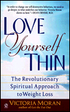 Love Yourself Thin: The Revolutionary Spiritual Approach to Weight Loss