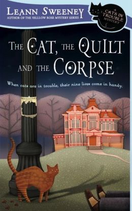 The Cat, the Quilt and the Corpse (Cats in Trouble Series #1)