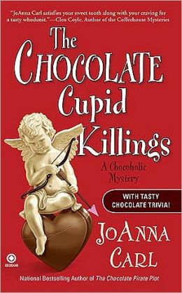 The Chocolate Cupid Killings: A Chocoholic Mystery JoAnna Carl