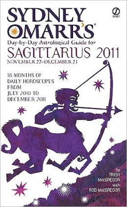 Sydney Omarr's Day-By-Day Astrological Guide for the Year 2011:Sagittari