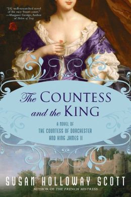 The Countess and the King: A Novel of the Countess of Dorchester and King James II Susan Holloway Scott