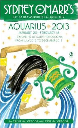 Sydney Omarr's Day-by-Day Astrological Guide for the Year 2012: Aquarius (Sydney Omarr's Day Day Astrological Guide for Aquarius)