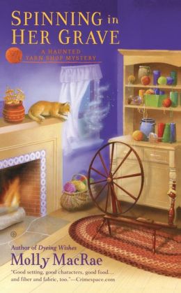 Spinning in Her Grave: A Haunted Yarn Shop Mystery