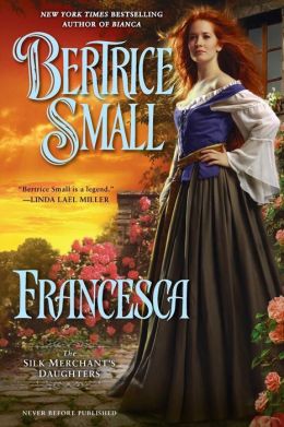 Francesca: The Silk Merchant's Daughters Bertrice Small