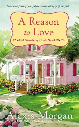 A Reason to Love: A Snowberry Creek Novel