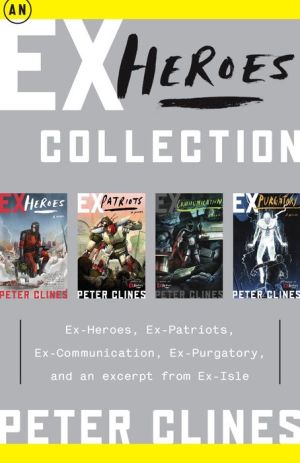 An Ex-Heroes Collection: Ex-Heroes, Ex-Patriots, Ex-Communication, Ex-Purgatory, and an excerpt from Ex-Isle