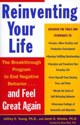 Reinventing Your Life: The Breakthough Program to End Negative Behavior...and Feel Great Again