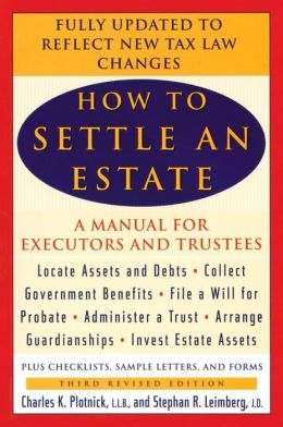 How to Settle an Estate Charles K. Plotnick and Stephen R. Leimberg