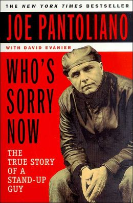 Who's Sorry Now?: The True Story of a Stand-up Guy