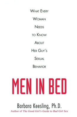 Men in Bed: What Every Woman Needs to Know About Her Guy's Sexual Behavior