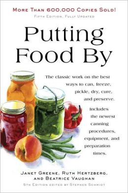 Putting Food By: Fifth Edition Ruth Hertzberg, Janet Greene and Beatrice Vaughan