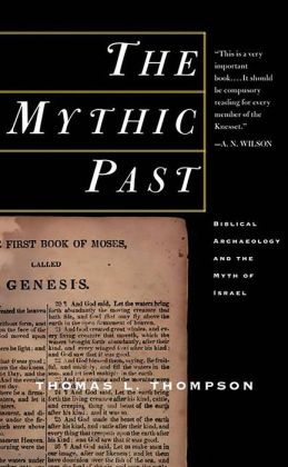 Mythic Past: Biblical Archaeology and the Myth of Israel