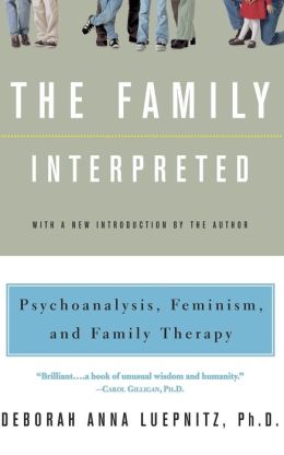 The Family Interpreted: Psychoanalysis, Feminism, and Family Therapy