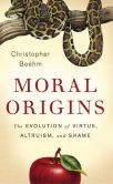 Book Cover Image. Title: Moral Origins:  The Evolution of Virtue, Altruism, and Shame, Author: Christopher Boehm