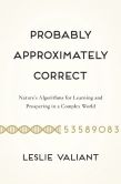 Book Cover Image. Title: Probably Approximately Correct:  Nature's Algorithms for Learning and Prospering in a Complex World, Author: Leslie Valiant