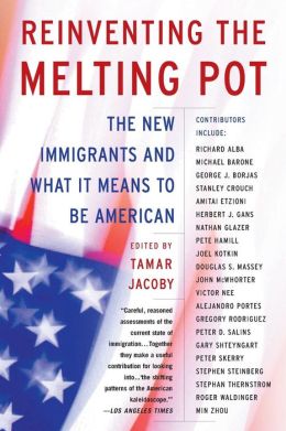Reinventing the Melting Pot: The New Immigration and What It Means to be American