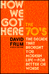 How We Got Here: America Since the Seventies from Better to Worse