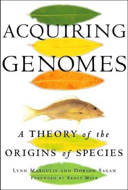 Acquiring Genomes: The Theory of the Origins of the Species Dorion Sagan
