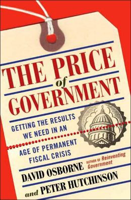 The Price of Government: Getting the Results We Need in the Age of Permanent Fiscal Crisis