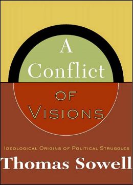 Conflict of Visions: Ideological Origins of Political Struggles