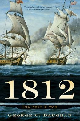 1812: The Navy's War George C. Daughan