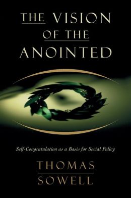 Vision of the Anointed: Self-Congratulation as a Basis for Social Policy