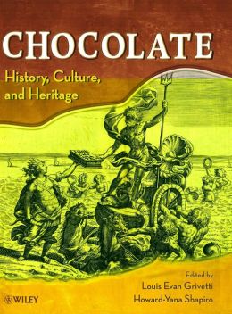 Chocolate: History, Culture, and Heritage Louis E. Grivetti and Howard-Yana Shapiro