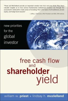 Free Cash Flow and Shareholder Yield: New Priorities for the Global Investor Lindsay H. Mcclelland, William W. Priest