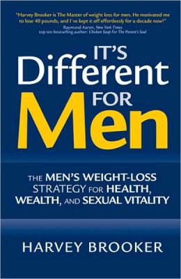 It's Different for Men: The Men's Weight-loss Strategy for Health, Wealth and Sexual Vitality Harvey Brooker